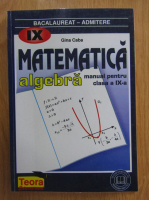 Gina Caba - Matematica. Algebra. Clasa a IX-a