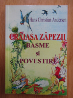 Anticariat: Hans Christian Andersen - Craiasa zapezii. Basme si povestiri