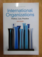 Ian Hurd - International Organizations. Politics, Law, Practice