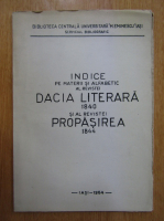 Indice pe materii si alfabetic al revistei Dacia Literara 1840 si al revistei Propasirea 1844