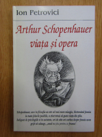 Ion Petrovici - Arthur Schopenhauer. Viata si opera