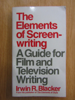Irwin R. Blacker - The Elements of Screen-writing. A Guide for Film and Television Writing