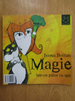 Anticariat: Ivona Boitan, Oana Stoica Mujea - Magie intr-un pahar cu apa. Bunny Detectiv