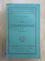 Jean Jacques Rousseau - Les confessions (volumul 1)