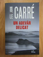 John Le Carre - Un adevar delicat