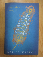 Leslye Walton - The Strange and Beautiful Sorrows of Ava Lavender