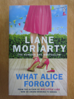 Liane Moriarty - What Alice Forgot