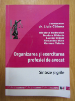 Ligia Catuna - Organizarea si exercitarea profesiei de avocat