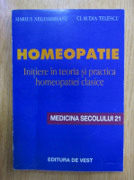 Marius Negomireanu, Claudia Telescu - Homeopatie. Initiere in teoria si practica homeopatiei clasice