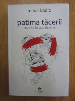 Mihai Badica - Patima tacerii (contine CD)
