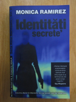 Monica Ramirez - Identitati secrete (volumul 2)