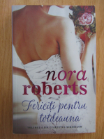 Anticariat: Nora Roberts - Cvartetul mireselor, volumul 4. Fericiti pentru totdeauna