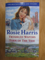 Anticariat: Rosie Harris - Troubled Waters. Turn of The Tide