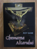 Anticariat: Roy Gane  - Chemarea Altarului