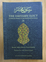 Shaykh Akhtar Husayn al-Faydu al-Misbahi - The Emissary Elect. Concise Seerah of the Messenger of Allah