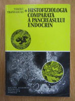 Tiberiu Trandaburu - Histofiziologia comparata a pancreasului endocrin