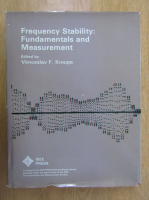 Venceslav F. Kroupa - Frequency Stability. Fundamentals and Measurement
