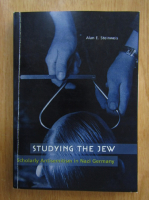 Alan E. Steinweis - Studying the Jew. Scholarly Antisemitism in Nazi Germany