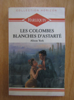 Alison York - Les colombes blanches d'astarte
