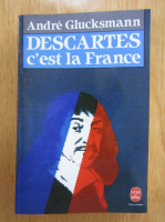 Andre Glucksmann - Descartes c'est la France
