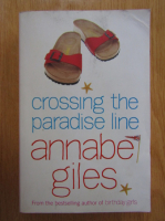 Anticariat: Annabel Giles - Crossing the Paradise Line