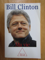 Bill Clinton - Ma vie