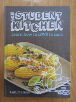 Callum Hann - The Student Kitchen. Learn How to Love to Cook