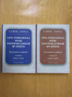 Carol Iancu - Lupta internationala pentru emanciparea evreilor din Romania (2 volume)