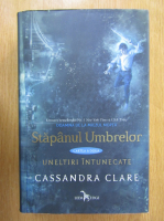 Anticariat: Cassandra Clare - Uneltiri intunecate, volumul 2. Stapanul Umbrelor