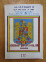 Anticariat: Constantin Ucrain - Noi toate armele. Devotament si profesionalism