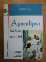 Anticariat: Dumitru Popa - Apocalipsa lui Ioan, apostolul (volumul 3)