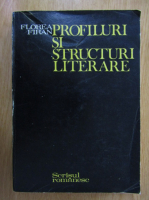 Florea Firan - Profiluri si structuri literare