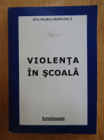 Ina Maria Ropotica - Violenta in scoala