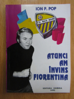 Ion P. Pop - Atunci am invins Fiorentina