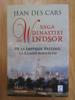 Jean des Cars - Saga dinastiei Windsor