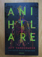Anticariat: Jeff Vandermeer - Anihilare (volumul 1)