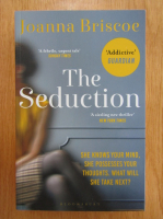 Joanna Briscoe - The Seduction