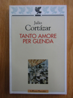 Julio Cortazar - Tanto amore per glenda