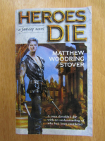 Matthew Stover - Heroes Die