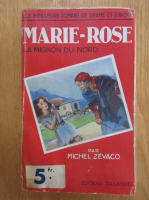 Michel Zevaco - Marie Rose. La mignon du nord