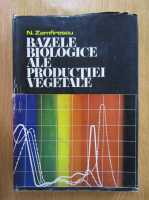 N. Zamfirescu - Bazele biologice ale productiei vegetale