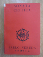 Pablo Neruda - Memorial de Isla Negra, volumul 5. Sonata critica