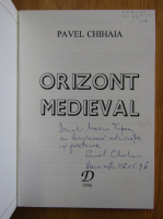 Pavel Chihaia - Orizont medieval (cu autograful autorului)