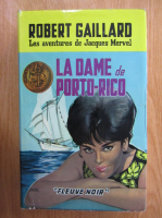 Anticariat: Robert Gaillard - La dame de Porto-Rico
