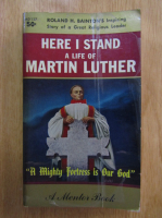 Roland H. Bainton - Here I Stand. A Life of Martin Luther