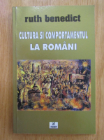 Ruth Benedict - Cultura si comportamentul la romani