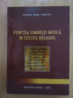 Simion Doru Cristea - Functia simbolic-mitica in textul religios