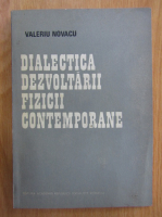 Valeriu Novacu - Dialectica dezvoltarii fizice contemporane