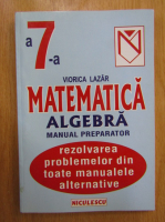 Viorica Lazar - Matematica pentru clasa a VII-a. Algebra. Manual preparator