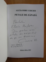 Alexandru Ciocioi - Petale de zapada (cu autograful autorului)